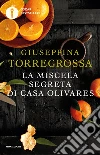 La miscela segreta di casa Olivares. E-book. Formato EPUB ebook di Giuseppina Torregrossa