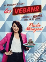 Las Vegans. Le mie ricette vegane sane, golose e rock. E-book. Formato EPUB