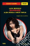 Banshee. Alba rossa a West Papua. E-book. Formato EPUB ebook