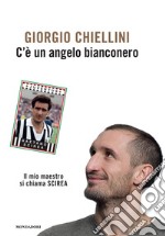 C'è un angelo bianconero. Il mio maestro si chiama Scirea. E-book. Formato EPUB ebook