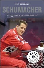 Schumacher. La leggenda di un uomo normale. E-book. Formato EPUB