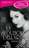 La seduzione dell'arte. E-book. Formato EPUB ebook di Juliette Fields