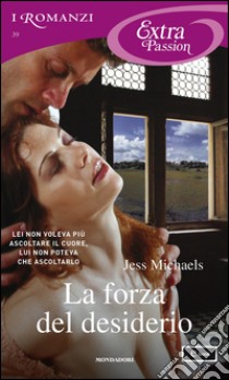 La forza del desiderio. E-book. Formato EPUB ebook di Jess Michaels