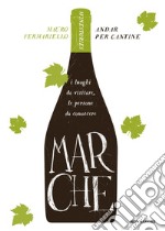 Marche. Andar per cantine. Winestories. E-book. Formato EPUB ebook