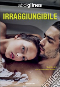 Irraggiungibile. E-book. Formato EPUB ebook di Abbi Glines