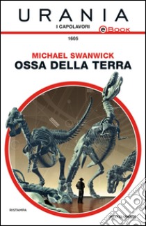 Ossa della Terra. E-book. Formato EPUB ebook di Michael Swanwick