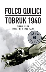 Tobruk 1940. Dubbi e verità sulla fine di Italo Balbo. E-book. Formato EPUB ebook