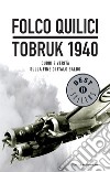 Tobruk 1940. Dubbi e verità sulla fine di Italo Balbo. E-book. Formato EPUB ebook di Folco Quilici