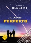 Il lancio perfetto. E-book. Formato EPUB ebook di Francesco Pinto