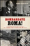Bombardate Roma! Guareschi contro De Gasperi: uno scandalo della storia repubblicana. E-book. Formato EPUB ebook di Mimmo Franzinelli