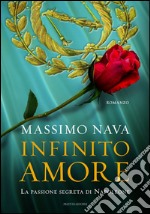 Infinito amore. La passione segreta di Napoleone. E-book. Formato EPUB ebook