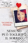 Nessuno può toglierti il sorriso. E-book. Formato EPUB ebook di Valentina Pitzalis