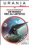 Un mondo per gli artefici. E-book. Formato EPUB ebook di Charles Sheffield