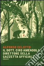 Il dott. Ciro Amendola, direttore della Gazzetta Ufficiale. E-book. Formato EPUB ebook