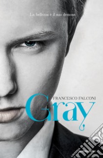 Gray. E-book. Formato EPUB ebook di Francesco Falconi