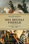 Nei secoli fedele. Le battaglie dei carabinieri (1814-2014). E-book. Formato EPUB ebook di Gastone Breccia