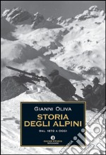 Storia degli alpini. Dal 1872 a oggi. E-book. Formato EPUB ebook