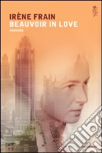 Beauvoir in love. E-book. Formato EPUB ebook