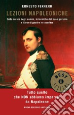 Lezioni napoleoniche. Sulla natura degli uomini, le tecniche del buon governo e l'arte di gestire le sconfitte. E-book. Formato EPUB ebook