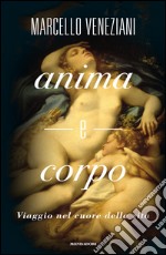 Anima e corpo. Viaggio nel cuore della vita. E-book. Formato EPUB ebook