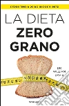 La dieta zero grano. E-book. Formato EPUB ebook di William Davis
