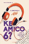 Ke amico 6? Il libro game di «Amici». E-book. Formato EPUB ebook di Luca Zanforlin