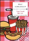 Fast food nation. Il lato oscuro del cheeseburger globale. E-book. Formato EPUB ebook di Eric Schlosser