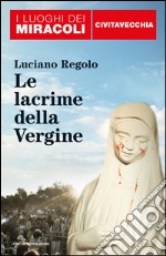 Le lacrime della Vergine. Civitavecchia. E-book. Formato EPUB