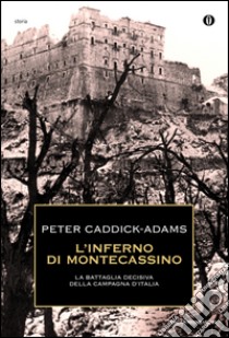 L' inferno di Montecassino. E-book. Formato EPUB ebook di Peter Caddick-Adams