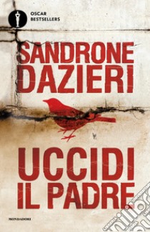 Uccidi il padre. E-book. Formato EPUB ebook di Sandrone Dazieri