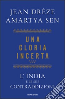 Una gloria incerta. L'India e le sue contraddizioni. E-book. Formato EPUB ebook di Amartya K. Sen