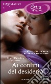 Ai confini del desiderio. E-book. Formato EPUB ebook di Eden Bradley