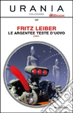 Le argentee Teste d'Uovo. E-book. Formato EPUB ebook