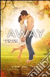 Away. Il nostro amore oltre il tempo. E-book. Formato EPUB ebook di Tamara Ireland Stone