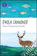 Sopra l'acqua sotto il cielo. E-book. Formato EPUB ebook