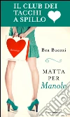 Matta per Manolo. Il club dei tacchi a spillo. E-book. Formato EPUB ebook di Bea Buozzi