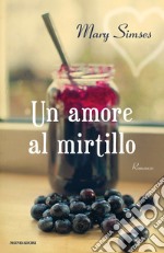 Un amore al mirtillo. E-book. Formato EPUB ebook