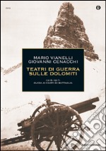 Teatri di guerra sulle Dolomiti. 1915-1917: guida ai campi di battaglia. E-book. Formato EPUB ebook