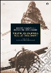 Teatri di guerra sulle Dolomiti. 1915-1917: guida ai campi di battaglia. E-book. Formato EPUB ebook di Giovanni Cenacchi