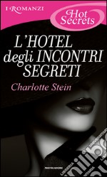 L' hotel degli incontri segreti. E-book. Formato EPUB ebook