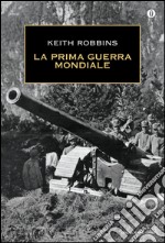 La prima guerra mondiale. E-book. Formato EPUB ebook