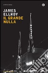 Il grande nulla. E-book. Formato EPUB ebook di James Ellroy