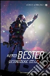 Destinazione stelle. E-book. Formato EPUB ebook di Alfred Bester