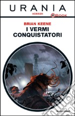 I vermi conquistatori. E-book. Formato EPUB ebook