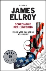 Scorciatoie per l'inferno. Storie vere dal mondo del crimine. E-book. Formato EPUB ebook