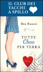 Tutte Choo per terra. E-book. Formato EPUB ebook