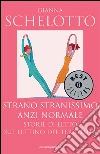 Strano, stranissimo, anzi normale. E-book. Formato EPUB ebook di Gianna Schelotto