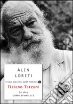 Tiziano Terzani: la vita come avventura. E-book. Formato EPUB ebook