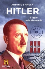 Hitler. Il figlio della Germania. E-book. Formato EPUB ebook