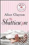 Mr Sbatticuore. E-book. Formato EPUB ebook di Alice Clayton